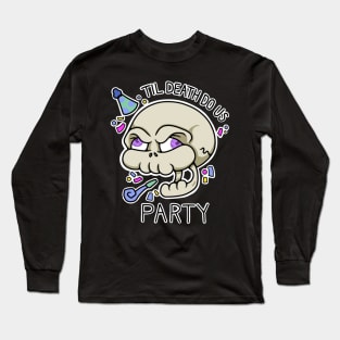 Til Death Do Us Party Long Sleeve T-Shirt
